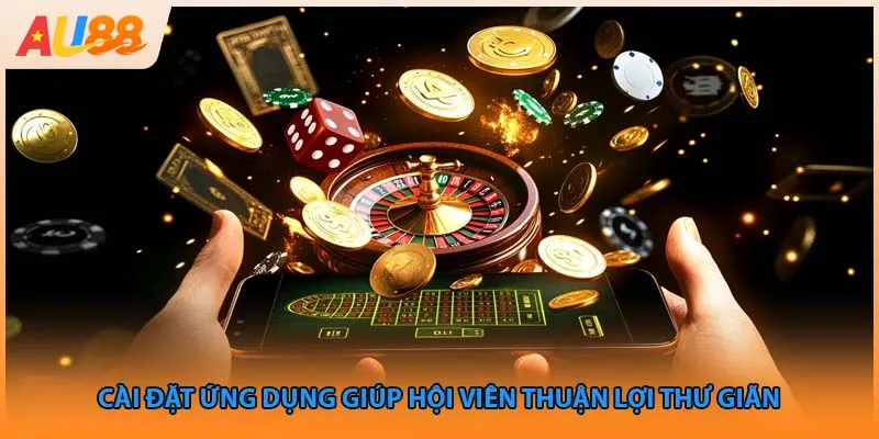 Cài đặt ứng dụng giúp hội viên thuận lợi thư giãn 