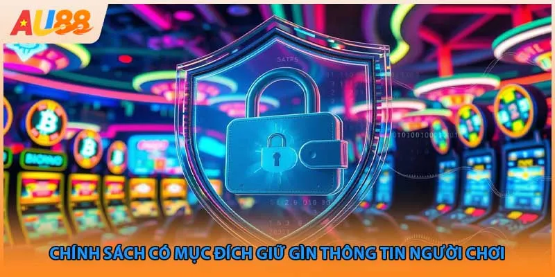 Chính sách có mục đích giữ gìn thông tin người chơi 