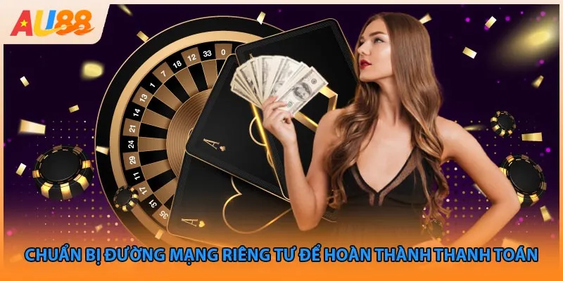 Chuẩn bị đường mạng riêng tư để hoàn thành thanh toán