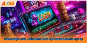 Đăng Nhập Au88 - Tiến Hành Truy Cập Online Nhanh Gọn Lẹ