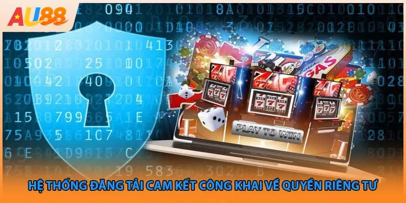 Hệ thống đăng tải cam kết công khai về quyền riêng tư