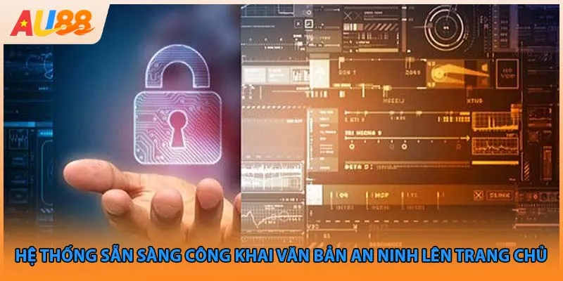 Hệ thống sẵn sàng công khai văn bản an ninh lên trang chủ
