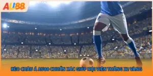 Kèo Châu Á AU88 Chuẩn Xác Giúp Hội Viên Thắng X2 Vàng