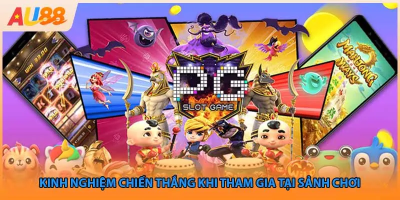 Kinh nghiệm chiến thắng khi tham gia tại sảnh chơi