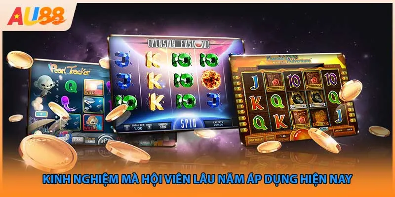 Kinh nghiệm mà hội viên lâu năm áp dụng hiện nay