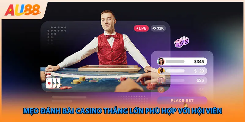 Mẹo đánh bài casino thắng lớn phù hợp với hội viên