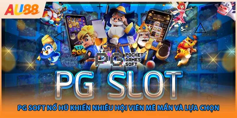 PG Soft nổ hũ khiến nhiều hội viên mê mẩn và lựa chọn