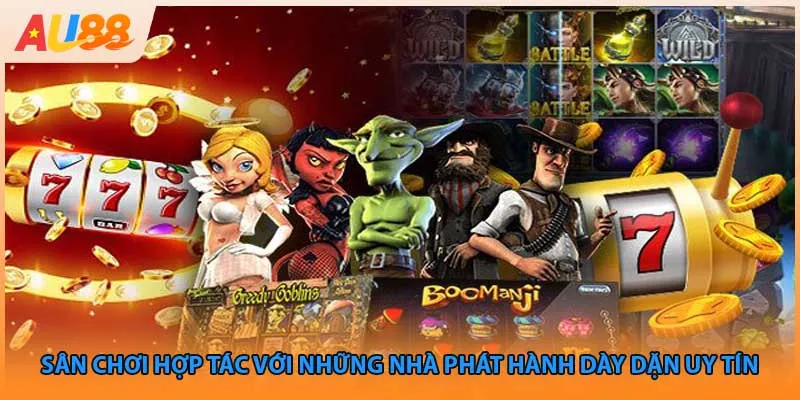 Sân chơi hợp tác với những nhà phát hành dày dặn uy tín 