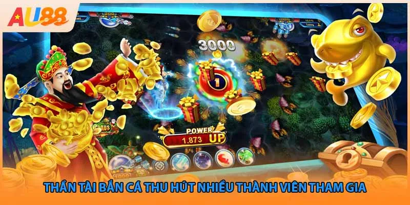 Thần Tài bắn cá thu hút nhiều thành viên tham gia